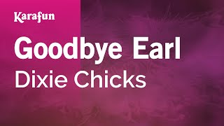 Goodbye Earl  The Chicks  Karaoke Version  KaraFun [upl. by Aram]