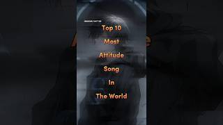 Top 10 Most Attitude Song In The Worldmillionviralvideostrendingtop10shortssongsytshorts [upl. by Simonsen]