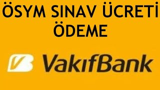 Vakıfbank Ösym Sınav Ücreti Ödeme Nasıl Yapılır [upl. by Xxam]