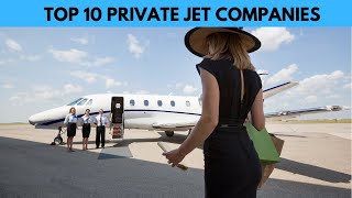 Top 10 PRIVATE Jet Companies [upl. by Garrek]