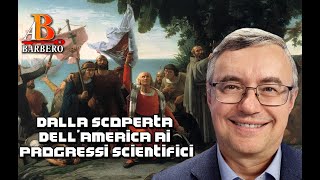 Alessandro Barbero  Dalla scoperta dellAmerica ai progressi scientifici [upl. by Wiencke]