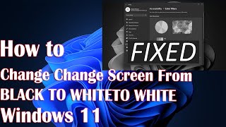 How to Change Screen From BLACK TO WHITE on Windows 11 [upl. by Ativak]