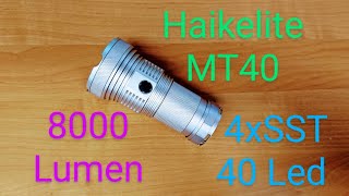 Haikelite MT40 Led Taschenlampe 8000 Lumen Test Vorstellung Review keine Olight Thrunite Mateminco [upl. by Ruhtracm463]