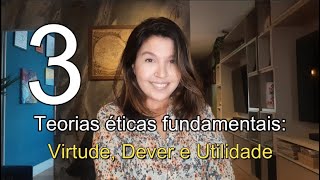 3 TEORIAS ÉTICAS FUNDAMENTAIS VIRTUDE DEVER E UTILIDADE  FELINISTA [upl. by Ssegrub]