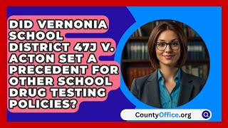 Did Vernonia School District 47J v Acton Set a Precedent for Other School Drug Testing Policies [upl. by Kendall]