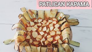 PATLICAN YEMEKLERİ patlıcan KAPAMA  Patlıcan kebabı nefis yemek tarifleri [upl. by Sunev]