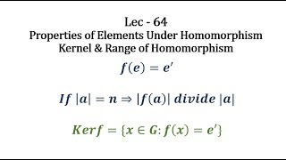 Lec  64 Properties of Elements Under Homomorphism and Kernel and Range  IIT JAM  CSIR NET  GATE [upl. by Lombardy]