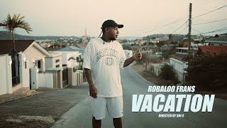 Robaloo Frans  VACATION Official Video [upl. by Annabel]