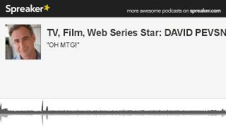 TV Film Web Series Star DAVID PEVSNER made with Spreaker [upl. by Yumuk264]