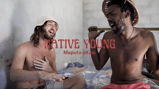 Native Young  Maputo eKasi Live [upl. by Erna]