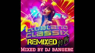 Clubland Classix Remixed 2024  90 Min Mix 🔥 [upl. by Coy74]