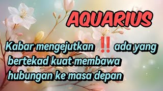 💝 AQUARIUS ♒ Kabar mengejutkan ‼️ ada yang bertekad kuat membawa hubungan ke masa depan 💓 [upl. by Enairb]