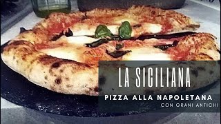 PIZZA ALLA NAPOLETANA CON GRANI ANTICHI siciliani [upl. by Eisenberg]