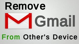 How to Remove Gmail Account from others Device  Logout Gmail [upl. by Eremaj]