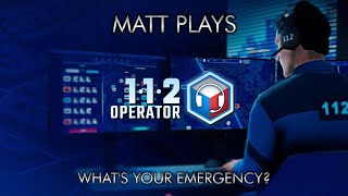 Matt Plays 112 Operator  Whats Your Emergency [upl. by Padget]