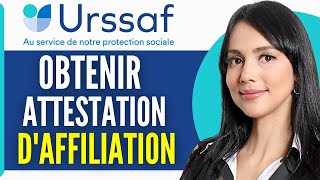 Comment Obtenir Une Attestation Daffiliation Urssaf 2024 [upl. by Gonroff]