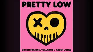 Dillon Francis Galantis Arden Jones  Pretty Low [upl. by Jacoby]