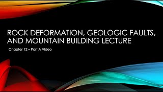 Rock Deformation Geologic Faults and Mountain Building Chapter 12  Part A video [upl. by Kanter]