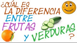 ¿CUÁL ES LA DIFERENCIA ENTRE FRUTAS Y VERDURAS [upl. by Ayres]