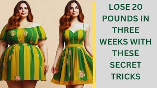 Lose 20 Pounds In Three Weeks With These Eight Secret Tricks  Weight Loss Tips [upl. by Starks]