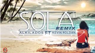 Alkilados Ft Kevin Roldan  Sola Official Remix Music Original REGGAETON ROMANTICO 2013 [upl. by Naquin6]