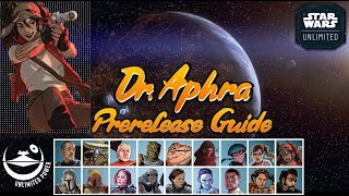 Doctor Aphra Prerelease Guide  Star Wars Unlimited [upl. by Ahsikat]