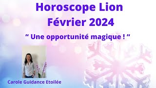 Horoscope Lion ♌️ Février 2024 🔮💫 quotUne opportunité magique quot⭐️ [upl. by Etiuqal321]