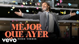 Diego Torres  Mejor Que Ayer Official Video [upl. by Anabal856]