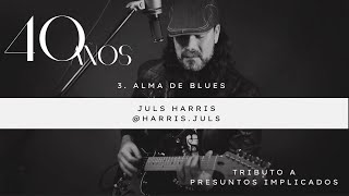 3 Alma de Blues  Presuntos Implicados por Juls Harris [upl. by Austreng539]