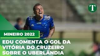 CRUZEIRO 2 X 1 UBERLÂNDIA  Edu comenta o gol que deu a vitória à Raposa [upl. by Kirtap107]