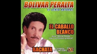 El Caballo Blanco  Bolivar Peralta Bachata Clasica [upl. by Eniger]