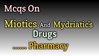 Mcqs On Miotics And Mydriatics Drugs gpat pharmacy nursing [upl. by Eniretak231]