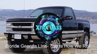 Florida Georgia Line This is How We Roll ft Luke Bryan Bass Boosted [upl. by Nnyloj782]