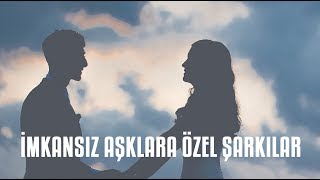 Türkçe Rap  İmkansız Aşklara Özel Şarkılar [upl. by Padgett831]