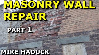 MASONRY WALL REPAIR Part 1 Mike Haduck [upl. by Ecyar]