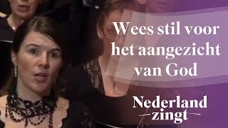 Nederland Zingt Wees stil voor het aangezicht van God [upl. by Pegma]