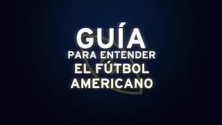 Guia para entender Football Americano PARTE 1NFL GuiaParaEntenderElFutbolAmericano [upl. by Ahsael]