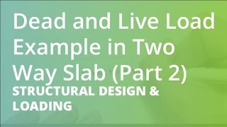 Dead and Live Load Example in Two Way Slab Part 2  Structural Design amp Loading [upl. by Mervin]