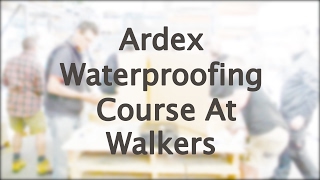 Walkers  Ardex Waterproofing Course At Walkers [upl. by Nodnarg]