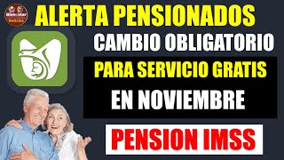 🚨🔴ALERTA📌Este es el cambio obligatorio para servicio gratis de pensión IMSS en el mes de noviembre [upl. by Annez]