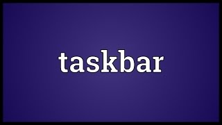 Taskbar Meaning [upl. by Nottirb]