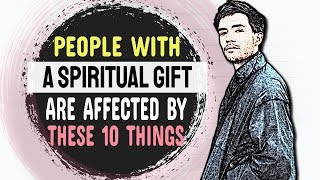 People With A Spiritual Gift Are Affected By These 10 Strange Things [upl. by Ahtreb]