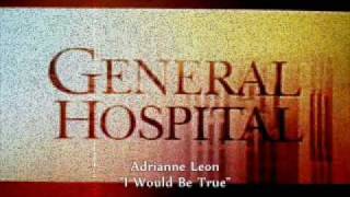 General Hospital Songs  I Would Be True [upl. by Delcina]