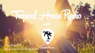 Tropical House Radio 005 [upl. by Annohsed]