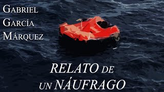 «Relato de un náufrago» de Gabriel García Márquez  ANÁLISIS [upl. by Devan]