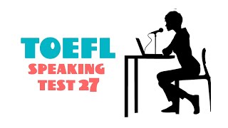 TOEFL SPEAKING PRACTICE TEST 27  NEW 2024 [upl. by Mic]