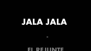 EL REJUNTE  JALA JALA [upl. by Madelena]