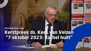 Kerstpreek ds Kees van Velzen • 7 oktober 2023 “Rachel huilt” [upl. by Querida]