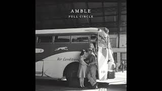 Amble  Full Circle Official Audio [upl. by Acirt]