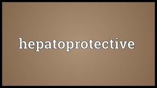 Hepatoprotective Meaning [upl. by Asit]